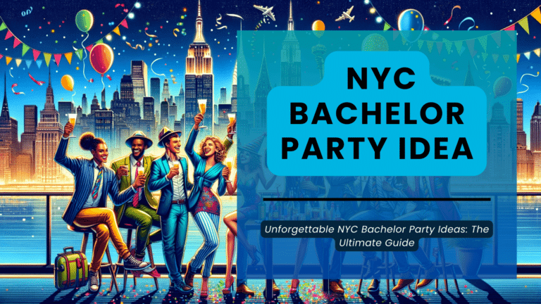 Unforgettable NYC Bachelor Party Ideas: The Ultimate Guide